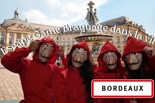 ESCAPE GAME EN VILLE BRAQUAGE BORDEAUX - Bonjour Fun